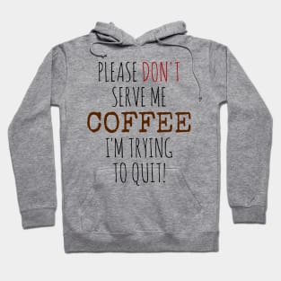 Please don't seve me coffee Hoodie